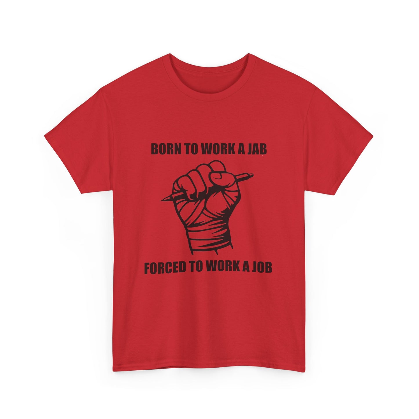 Born to Work a Jab, Forced to Work a Job - MMA Fight Tee (Work-Life Parody Shirt)