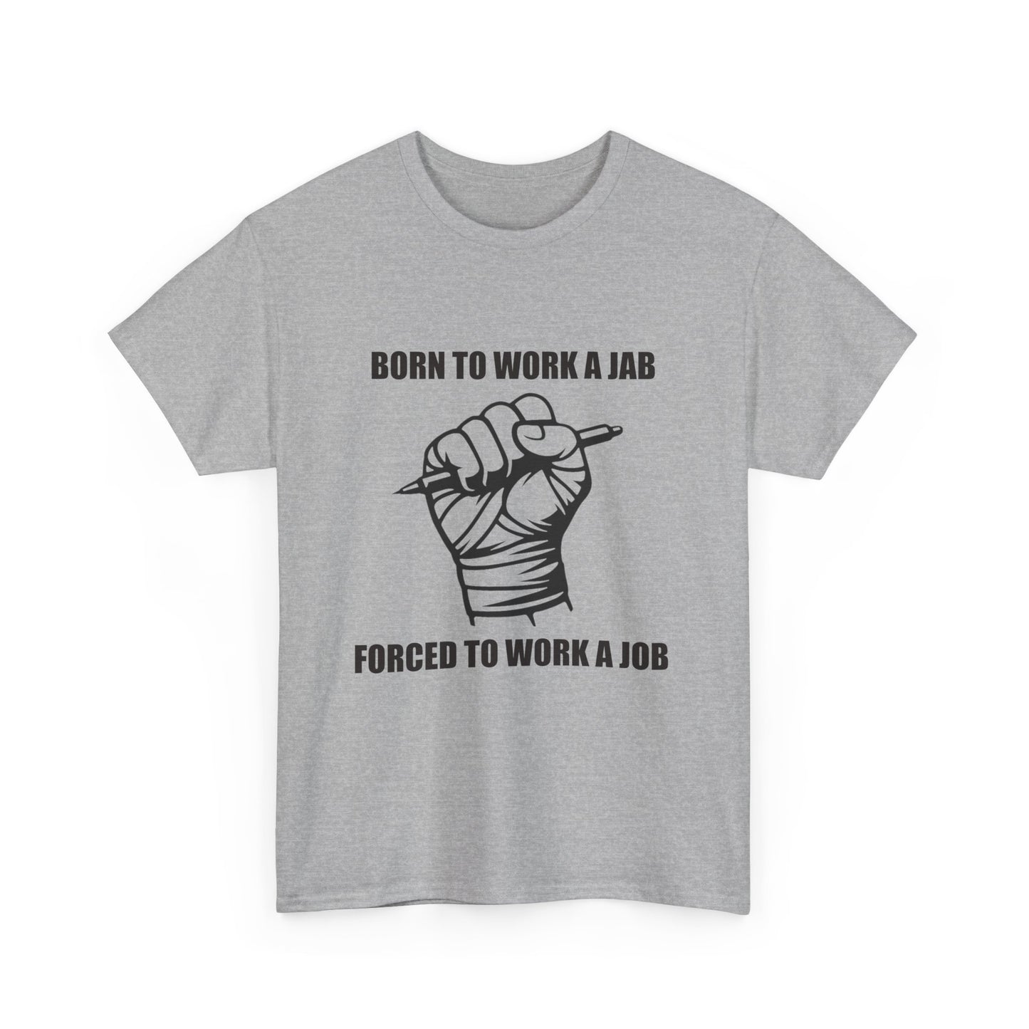 Born to Work a Jab, Forced to Work a Job - MMA Fight Tee (Work-Life Parody Shirt)