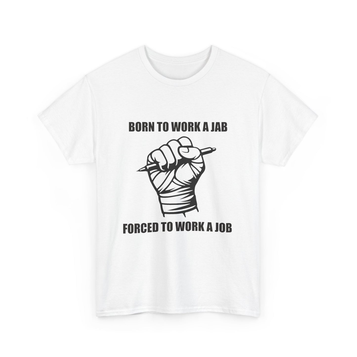 Born to Work a Jab, Forced to Work a Job - MMA Fight Tee (Work-Life Parody Shirt)